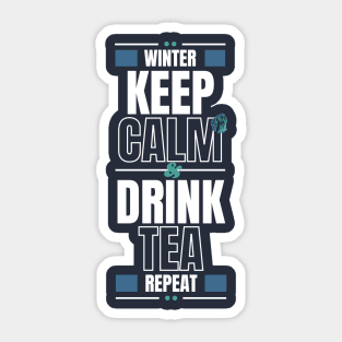 In winter Keep Calm and Drink Tea then Repeat Sticker